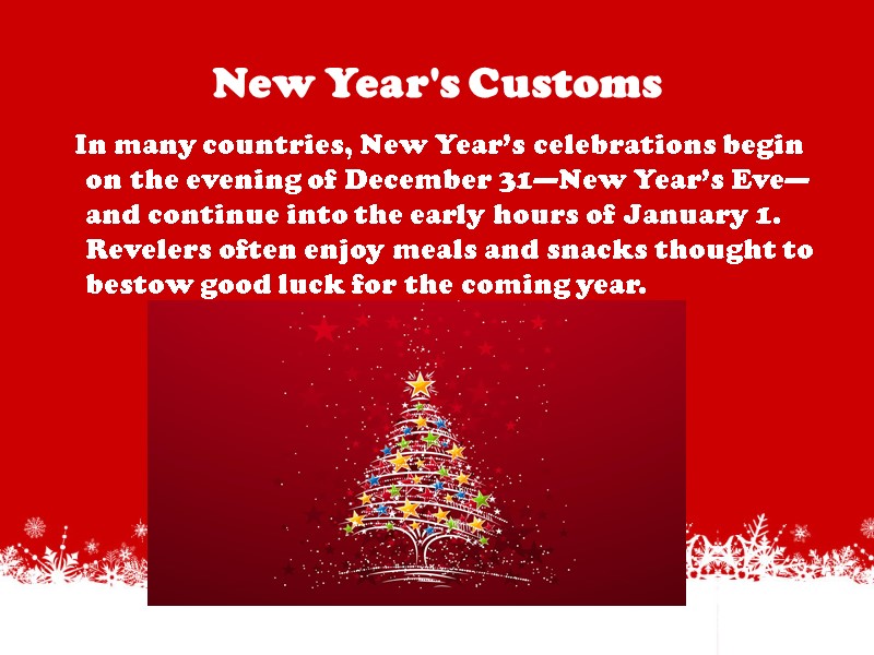 New Year's Customs     In many countries, New Year’s celebrations begin
